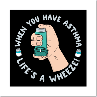 When You Have Asthma Life's A Wheeze | Asthma Posters and Art